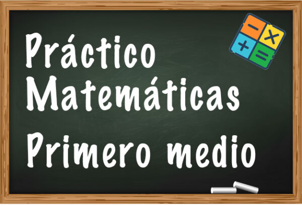 Un semestre escolar de clases de práctico de Matemáticas para Primero medio